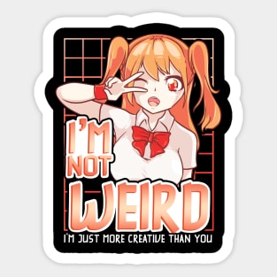 I'm Not Weird Im Just More Creative Than You Anime Sticker